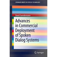 Advances in Commercial Deployment of Spoken Dialog Systems [Paperback]