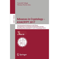 Advances in Cryptology  ASIACRYPT 2017: 23rd International Conference on the Th [Paperback]