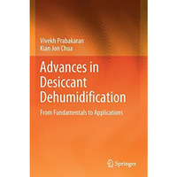 Advances in Desiccant Dehumidification: From Fundamentals to Applications [Paperback]