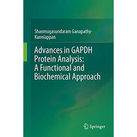 Advances in GAPDH Protein Analysis: A Functional and Biochemical Approach [Hardcover]