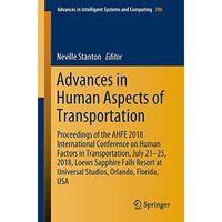 Advances in Human Aspects of Transportation: Proceedings of the AHFE 2018 Intern [Paperback]