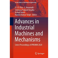 Advances in Industrial Machines and Mechanisms: Select Proceedings of IPROMM 202 [Paperback]