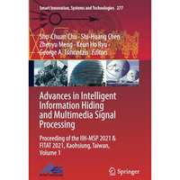 Advances in Intelligent Information Hiding and Multimedia Signal Processing: Pro [Paperback]