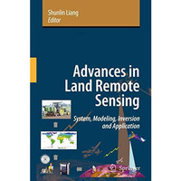 Advances in Land Remote Sensing: System, Modeling, Inversion and Application [Hardcover]