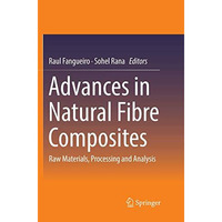 Advances in Natural Fibre Composites: Raw Materials, Processing and Analysis [Paperback]