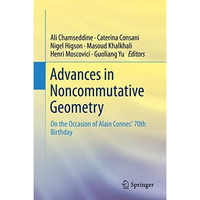 Advances in Noncommutative Geometry: On the Occasion of Alain Connes' 70th Birth [Hardcover]