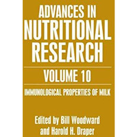 Advances in Nutritional Research Volume 10: Immunological Properties of Milk [Hardcover]