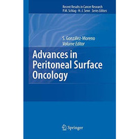 Advances in Peritoneal Surface Oncology [Hardcover]