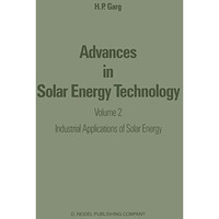 Advances in Solar Energy Technology: Volume 2: Industrial Applications of Solar  [Hardcover]