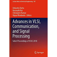 Advances in VLSI, Communication, and Signal Processing: Select Proceedings of VC [Paperback]