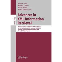 Advances in XML Information Retrieval: Third International Workshop of the Initi [Paperback]