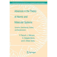 Advances in the Theory of Atomic and Molecular Systems: Dynamics, Spectroscopy,  [Paperback]