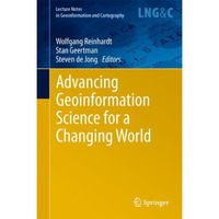 Advancing Geoinformation Science for a Changing World [Paperback]