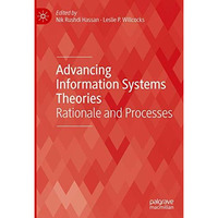 Advancing Information Systems Theories: Rationale and Processes [Hardcover]