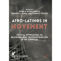 Afro-Latin@s in Movement: Critical Approaches to Blackness and Transnationalism  [Paperback]