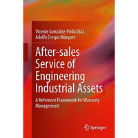 Aftersales Service of Engineering Industrial Assets: A Reference Framework for  [Hardcover]