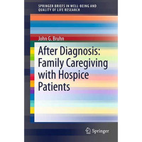 After Diagnosis: Family Caregiving with Hospice Patients [Paperback]