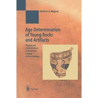 Age Determination of Young Rocks and Artifacts: Physical and Chemical Clocks in  [Paperback]