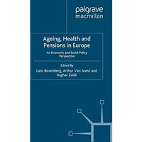 Ageing, Health and Pensions in Europe: An Economic and Social Policy Perspective [Paperback]