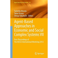 Agent-Based Approaches in Economic and Social Complex Systems VII: Post-Proceedi [Paperback]