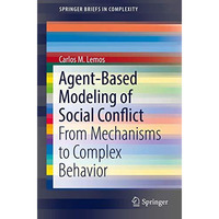 Agent-Based Modeling of Social Conflict: From Mechanisms to Complex Behavior [Paperback]