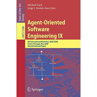 Agent-Oriented Software Engineering IX: 9th International Workshop, AOSE 2008, E [Paperback]