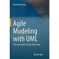 Agile Modeling with UML: Code Generation, Testing, Refactoring [Paperback]