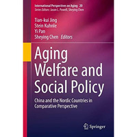 Aging Welfare and Social Policy: China and the Nordic Countries in Comparative P [Hardcover]