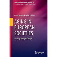 Aging in European Societies: Healthy Aging in Europe [Paperback]