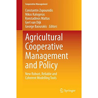 Agricultural Cooperative Management and Policy: New Robust, Reliable and Coheren [Hardcover]