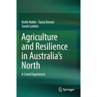 Agriculture and Resilience in Australias North: A Lived Experience [Paperback]