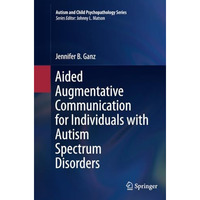 Aided Augmentative Communication for Individuals with Autism Spectrum Disorders [Paperback]