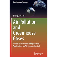 Air Pollution and Greenhouse Gases: From Basic Concepts to Engineering Applicati [Paperback]