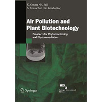 Air Pollution and Plant Biotechnology: Prospects for Phytomonitoring and Phytore [Hardcover]