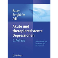 Akute und therapieresistente Depressionen: Pharmakotherapie - Psychotherapie - I [Hardcover]