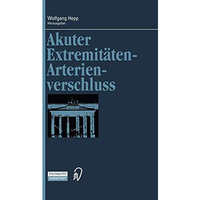 Akuter Extremit?ten-Arterienverschluss [Paperback]