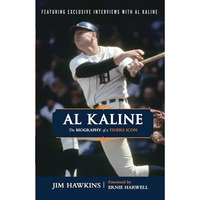 Al Kaline: The Biography of a Tigers Icon [Paperback]