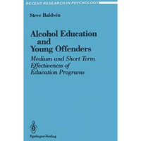 Alcohol Education and Young Offenders: Medium and Short Term Effectiveness of Ed [Paperback]