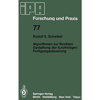 Algorithmen zur flexiblen Gestaltung der kurzfristigen Fertigungssteuerung [Paperback]