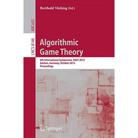 Algorithmic Game Theory: 6th International Symposium, SAGT 2013, Aachen, Germany [Paperback]