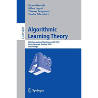 Algorithmic Learning Theory: 20th International Conference, ALT 2009, Porto, Por [Paperback]