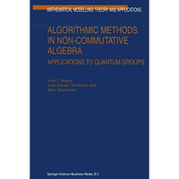 Algorithmic Methods in Non-Commutative Algebra: Applications to Quantum Groups [Paperback]