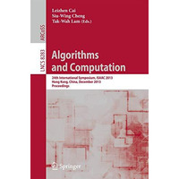 Algorithms and Computation: 24th International Symposium, ISAAC 2013, Hong Kong, [Paperback]