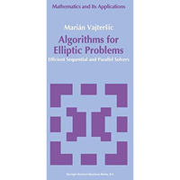 Algorithms for Elliptic Problems: Efficient Sequential and Parallel Solvers [Paperback]