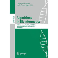 Algorithms in Bioinformatics: 11th International Workshop, WABI 2011, Saarbr?cke [Paperback]