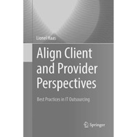 Align Client and Provider Perspectives: Best Practices in IT Outsourcing [Paperback]