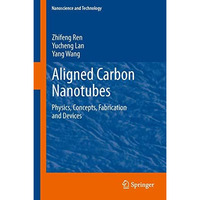 Aligned Carbon Nanotubes: Physics, Concepts, Fabrication and Devices [Paperback]