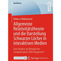 Allgemeine Relativit?tstheorie und die Darstellung Schwarzer L?cher in interakti [Paperback]