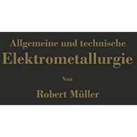 Allgemeine und technische Elektrometallurgie [Paperback]