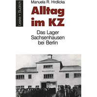 Alltag im KZ: Das Lager Sachsenhausen bei Berlin [Paperback]